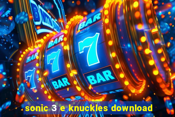 sonic 3 e knuckles download